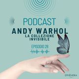 Ep. 28_Andy Warhol e i profumi: una collezione segreta | La collezione invisibile