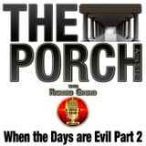 The Porch - When the Days are Evil Part 2