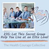 235: Let This Secret Group Help You Live at an Elite Level (orig pub 5/15/24)