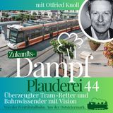 44-FTB Otfried Knoll will über Bahn immer schon wissen, warum (und weiß es auch)