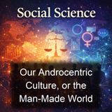 Our Androcentric Culture or the Man-Made World - Charlotte Perkins Gilman