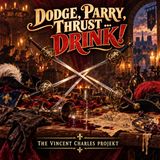 Dodge, Parry, Thrust … Drink!