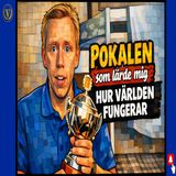 303. Pokalen som lärde mig hur världen fungerar 🏆🌍