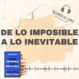 DE LO IMPOSIBLE A LO INEVITABLE 📗 Resumen del Libro - Ideas Clave de AARÓN R. & JASON L. (Baja tu PDF📥)