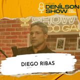 DIEGO RIBAS | Podcast Denílson Show #145