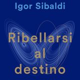 Igor Sibaldi "Ribellarsi al destino"