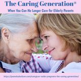 What to Do When You Can No Longer Care for Elderly Parents or a Spouse