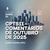 CPTS11 – Comentários de Outubro de 2025