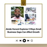 Alcide Honoré Explores 5 Ways Small Business Gaps Can Affect Growth