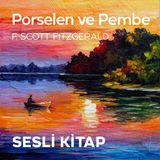 Porselen ve Pembe - Sesli Hikaye - F.Scott Fitzgerald