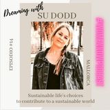 Ep. #14 Su Dodd - Sustainable life's choices to contribute to a sustainable world