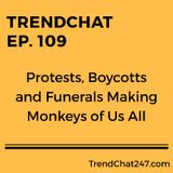 Ep. 109 - Protests, Boycotts and Funerals Making Monkeys Of Us All