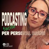 Podcast per il personal brand: perché ho iniziato solo ora | Ep. 1