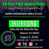 Word Wednesday Bible Study "INTENTIONS" (Why We Do What We Do) Hebrews 4:12 (NKJV)