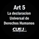 Articulo 5 declaración universal de Derechos Humanos