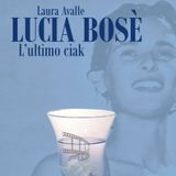 Laura Avalle "Lucia Bosè. L'ultimo ciak."