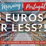 Good Portuguese Wines, for THREE EUROS or LESS! The GMP! Wine Club