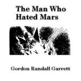 The Man Who Hated Mars by Randall Garrett | Full Audiobook | Audiobook Time