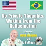 "No Private Thoughts: Waking from the Hallucination" Bilingual English/Portuguese Movie Gathering with David Hoffmeister