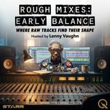 Rough Mixes: Early Balance - Uncover the art of sonic foundations with Lenny Vaughn