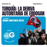 E2 | T7 Turquía: La deriva autoritaria de Erdogan
