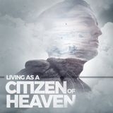 Living as a Citizen of Heaven