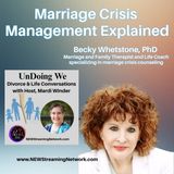 Marriage Crisis Management Explained - Dr. Becky Whetstone