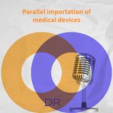 Parallel importation of medical devices