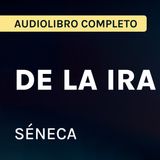 De la Ira de Séneca (Audiolibro COMPLETO en español) | Voz Real Humana