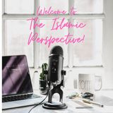 Welcome to 'The Islamic Perspective' Podcast