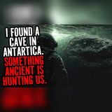 An Ancient Cave Hunts Us in Antarctica | Sea Horror Stories To Fall Asleep To