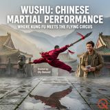 Wushu: Chinese Martial Performance - Discover the art of ancient combat with Oly Bennet