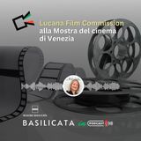 Lucana Film Commission alla Mostra del cinema di Venezia