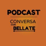 ESTREIA DO PODCAST CONVERSA COM BELLATE!