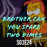 24) S03E24 (Brother, Can You Spare Two Dimes)