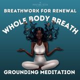 Whole Body Breath Meditation | Grounding & Oxygen Renewal