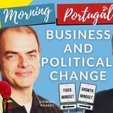 Entrepreneurial & Political CHANGE in Portugal & The World on Good Morning Portugal!
