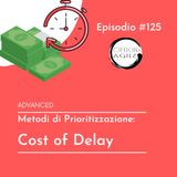 Metodi di Prioritizzazione: Cost of Delay