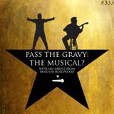 Pass The Gravy #333: Pass The Gravy The Musical (With Ian Dartez of Hold on Hollywood)