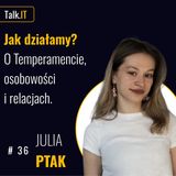 #36 Czym Jest Temperament? Czy Możemy Zmienić Swoja Osobowość? - Julia Ptak