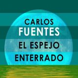 El espejo enterrado - Carlos Fuentes