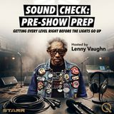 Sound Check: Pre-Show Prep - This Is Not a Rehearsal: What Musicians Get Wrong at Sound Check