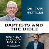 BTM 199- Baptists and the Bible: Dr. Tom Nettles on Biblical Inerrancy and Baptist History