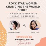 Episode 82 - Rock star women changing the world- With Melanie Childers