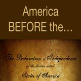 Mike Gaddy, Cal Robbins and DW discuss Pre-Declaration of Independence America