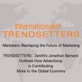 TRENDSETTERS:  Zenith’s Jonathan Barnard Outlines How Advertising is Contributing More to the Global Economy