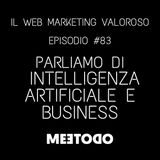 #83 - Come l’intelligenza artificiale può aiutare il tuo business