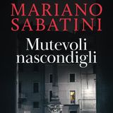 Mariano Sabatini "Mutevoli nascondigli"