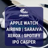 Apple Watch, Airbnb, Centauro & Nike, IRB, Spotify e IPO Casper | BTC Journal 13/02/20