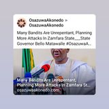 Many Bandits Are Unrepentant, Planning More Attacks In Zamfara State___State Governor Bello Matawalle #OsazuwaAkonedo